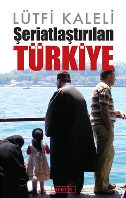 Şeriatlaştırılan Türkiye - Berfin Yayınları