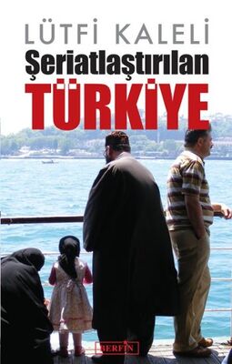 Şeriatlaştırılan Türkiye - 1