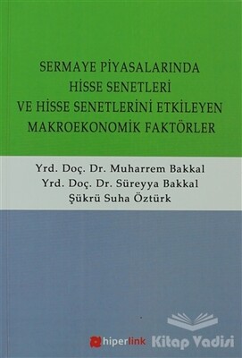 Sermaye Piyasalarında Hisse Senetleri ve Hisse Senetlerini Etkilayen Makroekonomik Faktörler - Hiperlink Yayınları