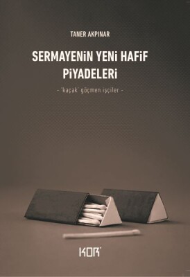 Sermayenin Yeni Hafif Piyadeleri - ‘Kaçak’ Göçmen İşçiler - Kor Kitap