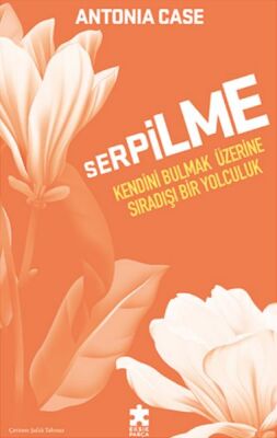 Serpilme: Kendini Bulmak Üzerine Sıradışı Bir Yolculuk - 1