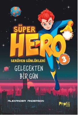Serüven Günlükleri 3 - Süper Hero Gelecekten Bir Gün - Profil Kitap