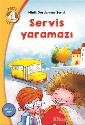 Servis Yaramazı - Minik Dostlarımız Serisi 4 - Pena Yayınları