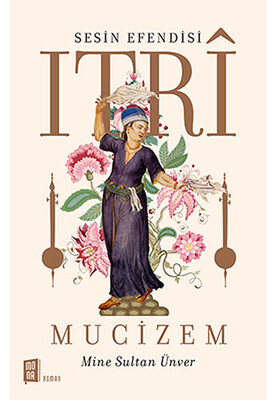 Sesin Efendisi Itri Mucizem - Mona Kitap