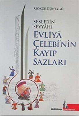 Seslerin Seyyahı Evliya Çelebi’nin Kayıp Sazları - 1