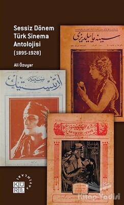 Sessiz Dönem Türk Sinema Antolojisi (1895-1928) - Küre Yayınları
