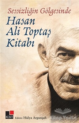 Sessizliğin Gölgesinde - Hasan Ali Topbaş Kitabı - Kesit Yayınları