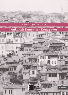 Sessizliğin Sesi III Ankaralı Ermeniler Konuşuyor - 1