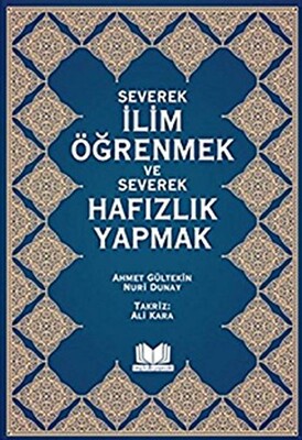 Severek İlim Öğrenmek ve Severek Hafızlık Yapmak - Kitap Kalbi Yayıncılık