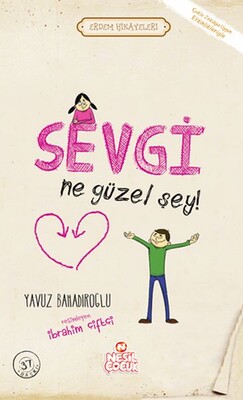 Sevgi Ne Güzel Şey! - Erdem Hikayeleri - Nesil Çocuk