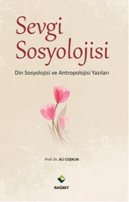 Sevgi Sosyolojisi - Rağbet Yayınları