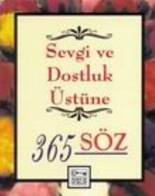 Sevgi ve Dostluk Üstüne 365 Söz - Anahtar Kitaplar Yayınevi