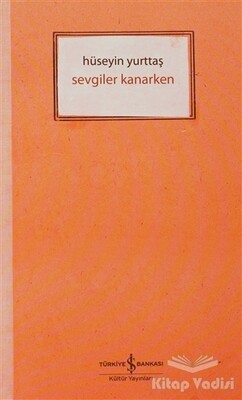 Sevgiler Kanarken - İş Bankası Kültür Yayınları