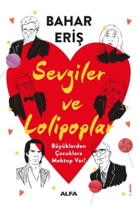 Sevgiler ve Lolipoplar - Büyüklerden Çocuklara Mektup Var! - Alfa Yayınları