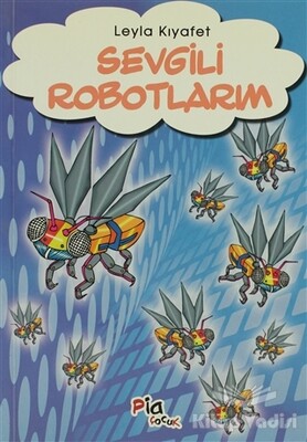 Sevgili Robotlarım - Pia Yayınları