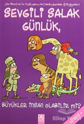 Sevgili Salak Günlük, Büyükler İnsan Olabilir mi? - Altın Kitaplar Yayınevi