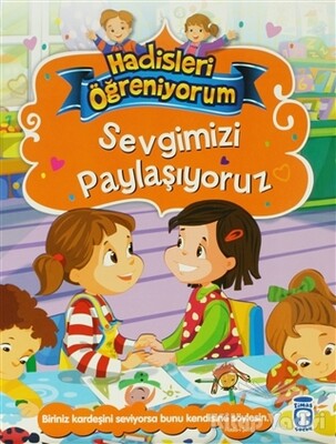 Sevgimizi Paylaşıyoruz - Hadisleri Öğreniyorum - Timaş Çocuk