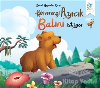 Sevimli Hayvanlar Serisi : Kahverengi Ayıcık Balını İstiyor - Dörtgöz Yayınları