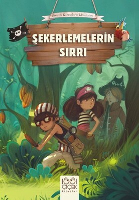 Sevimli Korsanların Maceraları - Şekerlemelerin Sırrı - 1001 Çiçek Kitaplar