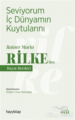 Seviyorum İç Dünyamın Kuytularını – Rainer Maria Rilke’den Hayat Dersleri - Hayy Kitap