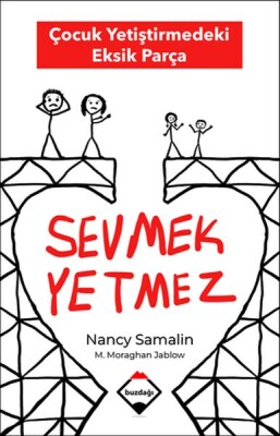 Sevmek Yetmez - Çocuk Yetiştirmedeki Eksik Parça - Buzdağı Yayınları