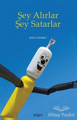 Şey Alırlar Şey Satarlar - Kitabevi Yayınları