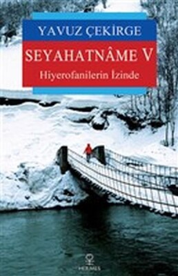 Seyahatname 5 - Hiyerofanilerin İzinde - Hermes Yayınları