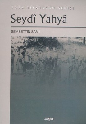 Seydi Yahya Türk Tiyatrosu Serisi - Akçağ Yayınları