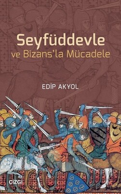 Seyfüddevle ve Bizansla Mücadele - Çizgi Kitabevi Yayınları