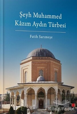 Şeyh Muhammed Kazım Aydın Türbesi - Kesit Yayınları