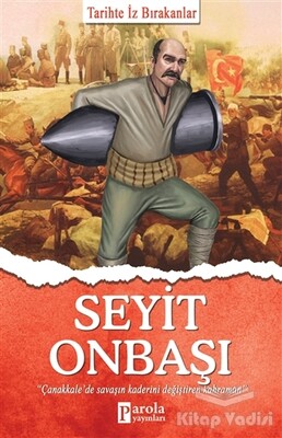 Seyit Onbaşı - Tarihte İz Bırakanlar - Parola Yayınları