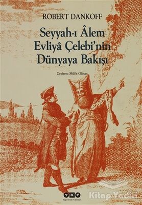 Seyyah’ı Alem Evliya Çelebi’nin Dünyaya Bakışı - 1