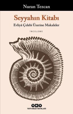 Seyyahın Kitabı - Evliyâ Çelebi Üzerine Makaleler - Yapı Kredi Yayınları