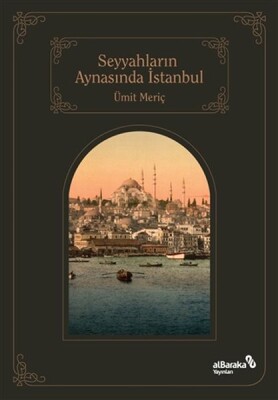 Seyyahların Aynasında İstanbul - Albaraka Yayınları