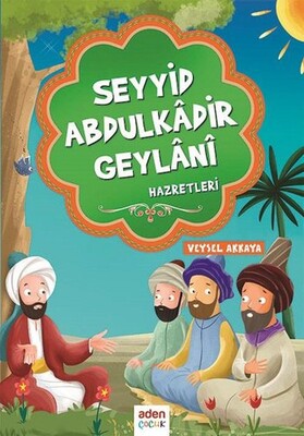 Seyyid Abdulkadir Geylani Hazretleri - Aden Yayınevi