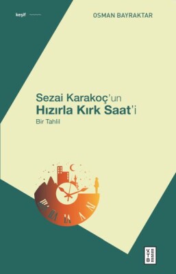 Sezai Karakoç’un Hızırla Kırk Saat’i - Ketebe Yayınları