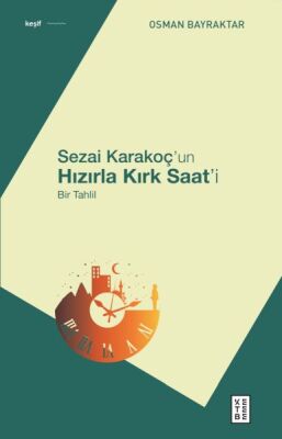 Sezai Karakoç’un Hızırla Kırk Saat’i - 1