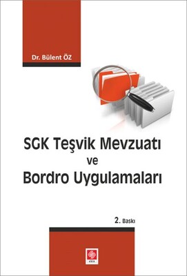 SGK Teşvik Mevzuatı ve Bordro Uygulamaları - Ekin Yayınevi