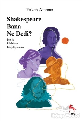 Shakespeare Bana Ne Dedi? - Nora Kitap