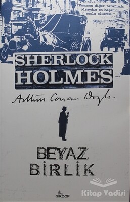 Sherlock Holmes - Beyaz Birlik - Girdap Kitap