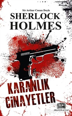 Sherlock Holmes - Karanlık Cinayetler - Bildiğin Kitap