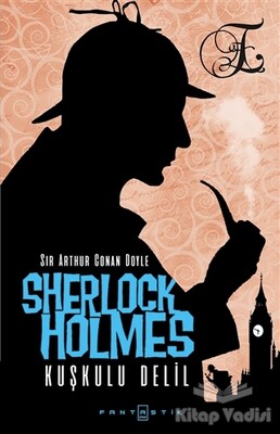 Sherlock Holmes - Kuşkulu Delil - Fantastik Kitap