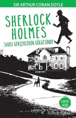 Sherlock Holmes - Saklı Gerçeklerin Gölgesinde - Yakamoz Yayınları