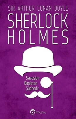 Sherlock Holmes - Savaşları Başlatan Şüphedir - Eftalya Kitap