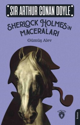 Sherlock Holmes’in Maceraları - Gümüş Alev - Dorlion Yayınları