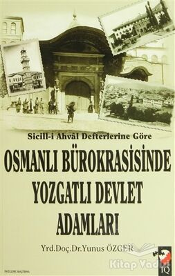 Sicill-i Ahval Defterlerine Göre Osmanlı Bürokrasisinde Yozgatlı Devlet Adamları - 1