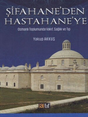 Şifahane'den Hastahane'ye - Atıf Yayınları