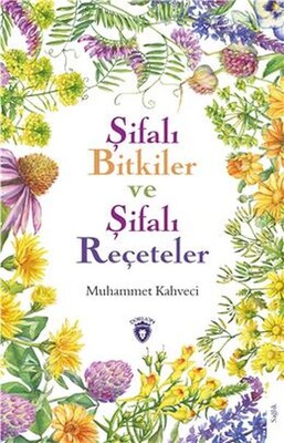 Şifalı Bitkiler ve Şifalı Reçeteler - Dorlion Yayınları