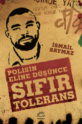 Sıfır Tolerans Polisin Eline Düşünce - İletişim Yayınları