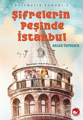 Şifrelerin Peşinde İstanbul - Matematik Romanı 1 - Beyaz Balina Yayınları
